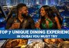 Top 7 Unique Dining Experiences in Dubai You Must Try